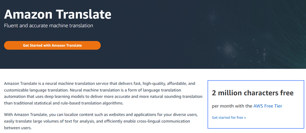 Amazon Translate offers 2 million characters free. Learn more about pricing.